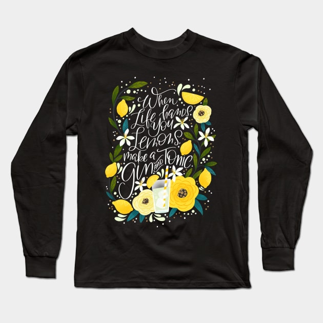 When life hands you lemons, Make a Gin & Tonic Long Sleeve T-Shirt by CynthiaF